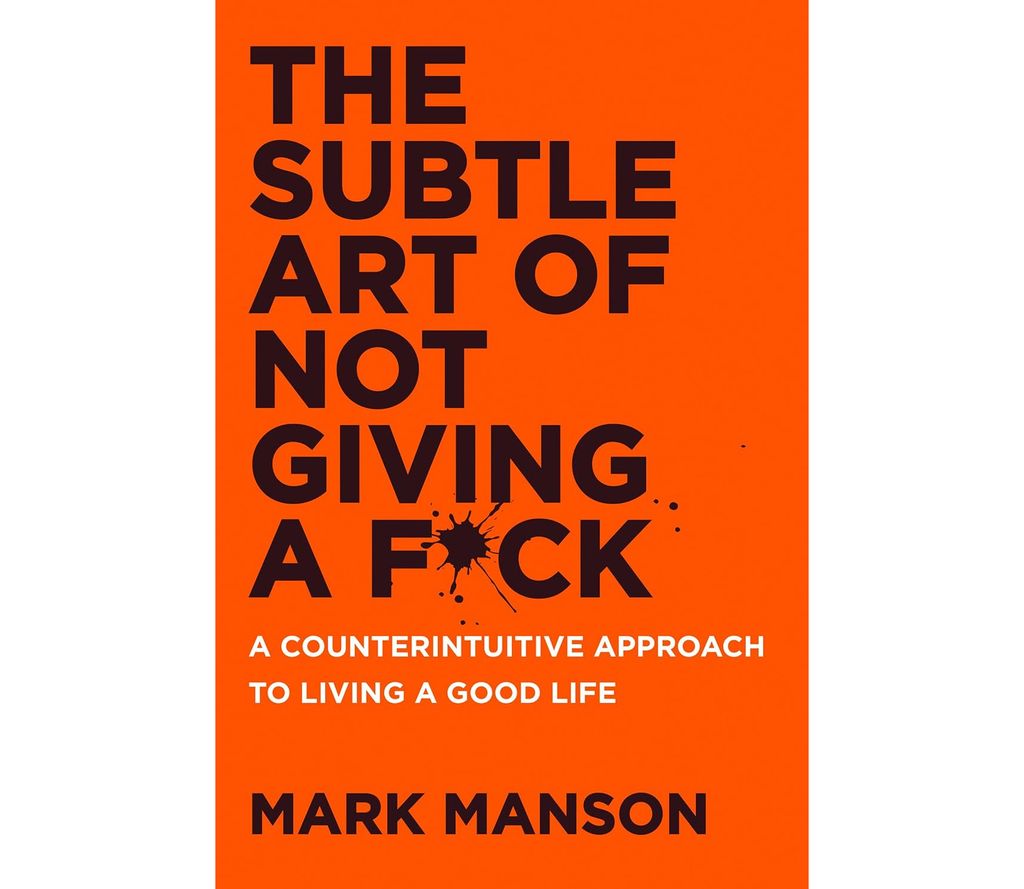 The Subtle Art of Not Giving a F*ck by Mark Manson