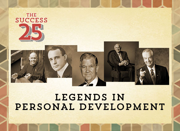 The SUCCESS 25’s Legends in Personal Development The SUCCESS 25’s Legends in Personal Development