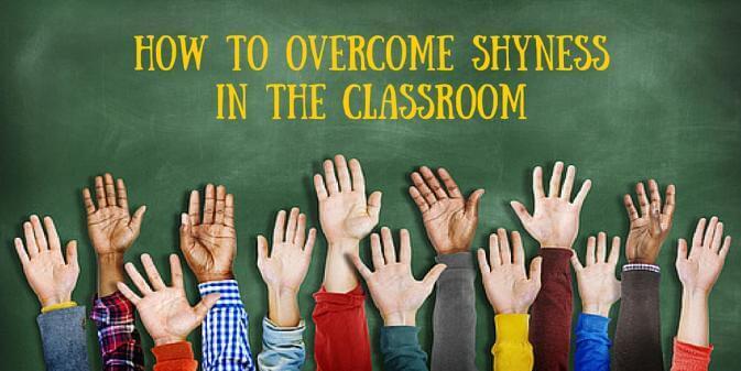 How to Overcome Shyness in the Classroom How to Overcome Shyness in the Classroom